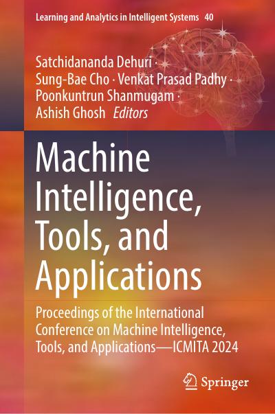 Machine Intelligence, Tools, and Applications: Proceedings of the International Conference on Machine Intelligence, Tools, and Applications