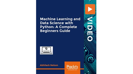 Machine Learning and Data Science with Python: A Complete Beginners Guide