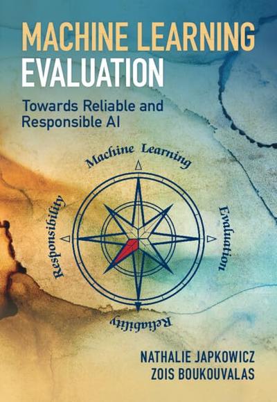 Machine Learning Evaluation: Towards Reliable and Responsible AI, 2nd Revised Edition