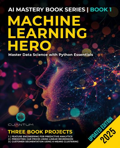 Machine Learning Hero: Master Data Science with Python Essentials: Machine Learning with Python Hands-On Guide from Beginner to Expert