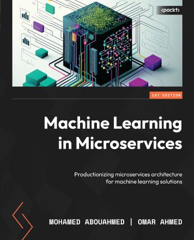 Machine Learning in Microservices: Productionizing microservices architecture for machine learning solutions