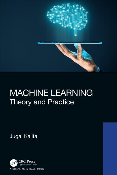 Machine Learning: Theory and Practice