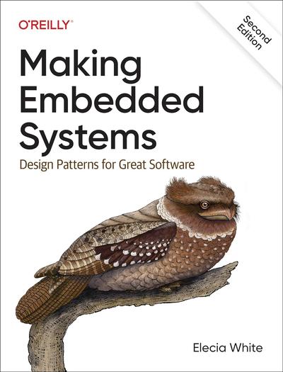 Making Embedded Systems: Design Patterns for Great Software, 2nd Edition