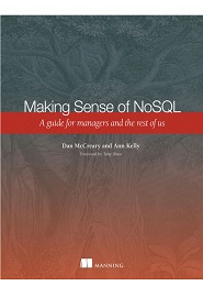 Making Sense of NoSQL: A guide for managers and the rest of us