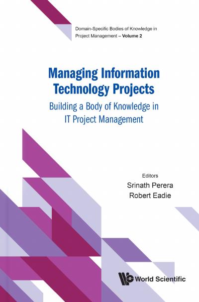 Managing Information Technology Projects: Building a Body of Knowledge in It Project Management