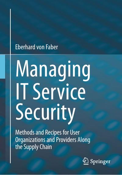 Managing IT Service Security: Methods and Recipes for User Organizations and Providers Along the Supply Chain