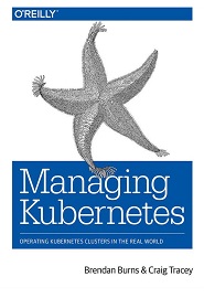 Managing Kubernetes: Operating Kubernetes Clusters in the Real World