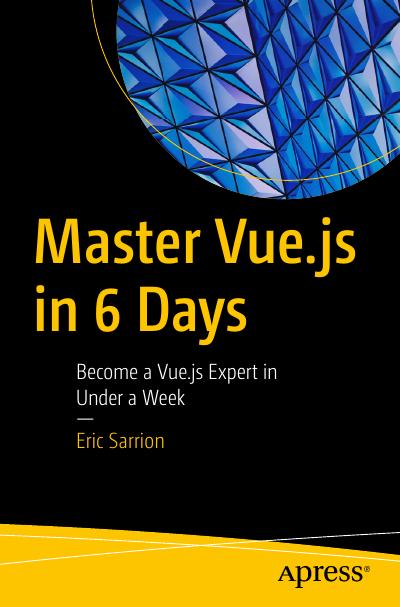 Master Vue.js in 6 Days: Become a Vue.js Expert in Under a Week