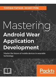 Mastering Android Wear Application Development