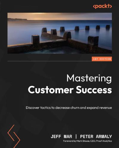 Mastering Customer Success: Discover tactics to decrease churn and expand revenue