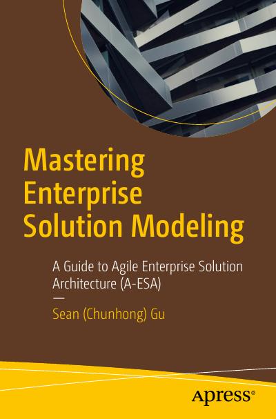 Mastering Enterprise Solution Modeling: A Guide to Agile Enterprise Solution Architecture (A-ESA)