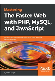 Mastering The Faster Web with PHP, MySQL, and JavaScript