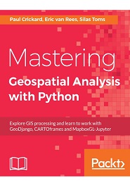 Mastering Geospatial Analysis with Python