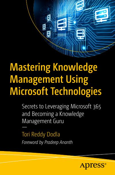 Mastering Knowledge Management Using Microsoft Technologies: Secrets to Leveraging Microsoft 365 and Becoming a Knowledge Management Guru