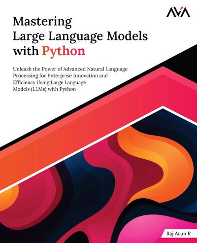 Mastering Large Language Models with Python