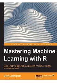 Mastering Machine Learning with R