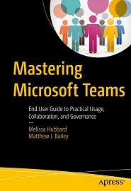 Mastering Microsoft Teams: End User Guide to Practical Usage, Collaboration, and Governance