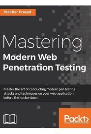 Mastering Modern Web Penetration Testing