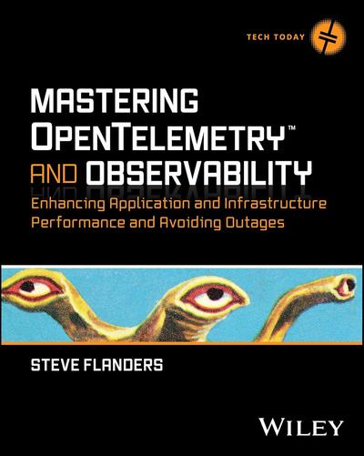 Mastering OpenTelemetry and Observability: Enhancing Application and Infrastructure Performance and Avoiding Outages