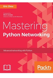 Mastering Python Networking: Your one stop solution to using Python for network automation, DevOps, and SDN