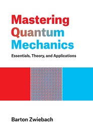 Mastering Quantum Mechanics: Essentials, Theory, and Applications