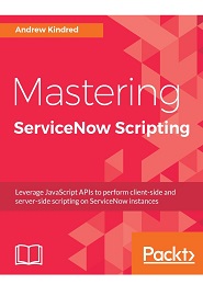 Mastering ServiceNow Scripting