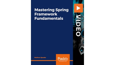 Mastering Spring Framework Fundamentals