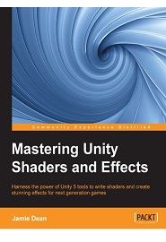 Mastering Unity Shaders and Effects