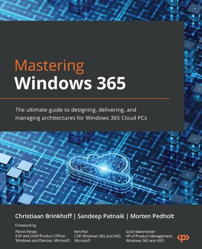 Mastering Windows 365: The ultimate guide to designing, delivering and managing architectures for Windows 365 Cloud PCs that users and IT love