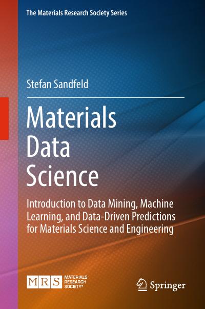 Materials Data Science: Introduction to Data Mining, Machine Learning, and Data-Driven Predictions for Materials Science and Engineering