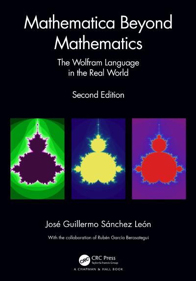 Mathematica Beyond Mathematics: The Wolfram Language in the Real World, 2nd Edition