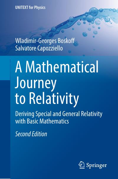 A Mathematical Journey to Relativity: Deriving Special and General Relativity with Basic Mathematics, 2nd Edition