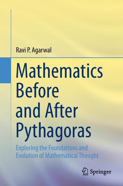 Mathematics Before and After Pythagoras: Exploring the Foundations and Evolution of Mathematical Thought