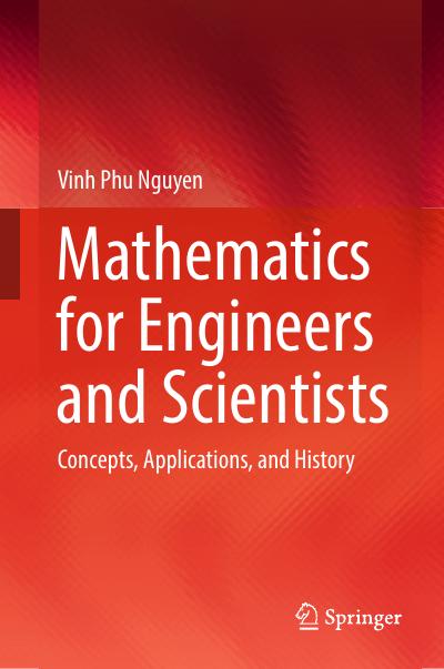 Mathematics for Engineers and Scientists: Concepts, Applications, and History