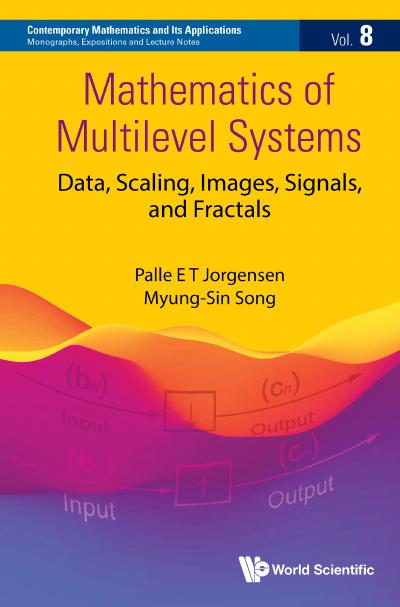 Mathematics Of Multilevel Systems: Data, Scaling, Images, Signals, And Fractals