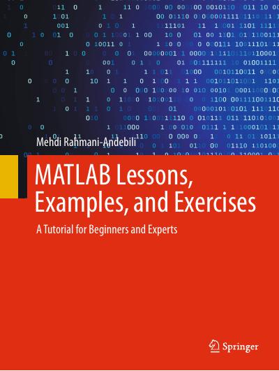 MATLAB Lessons, Examples, and Exercises: A Tutorial for Beginners and Experts