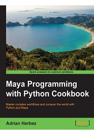 Maya Programming with Python Cookbook