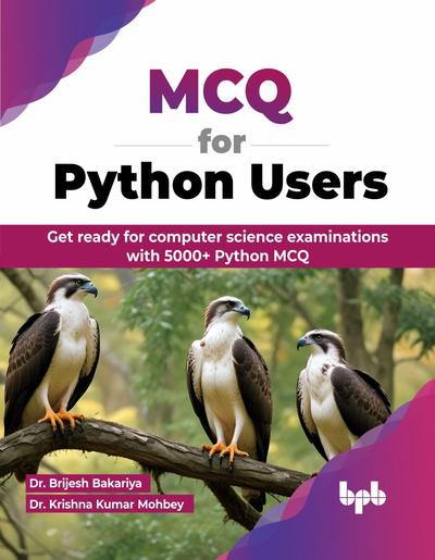 MCQ for Python Users: Get ready for computer science examinations with 5000+ Python MCQ