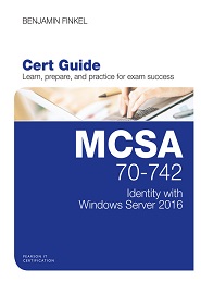 MCSA 70-742 Cert Guide: Identity with Windows Server 2016