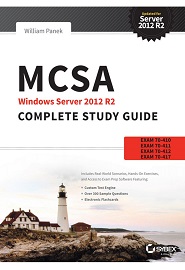 MCSA Windows Server 2012 R2 Complete Study Guide: Exams 70-410, 70-411, 70-412, and 70-417