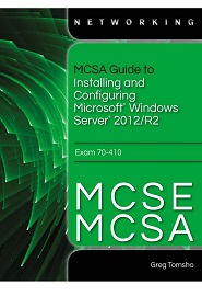 MCSA Guide to Installing and Configuring Microsoft Windows Server 2012 /R2, Exam 70-410