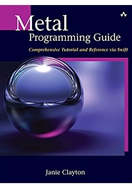 Metal Programming Guide: Tutorial and Reference via Swift