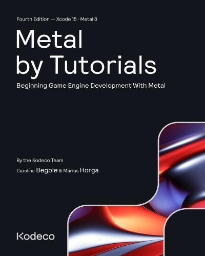 Metal by Tutorials: Beginning Game Engine Development With Metal, 4th Edition