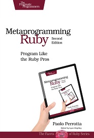 Metaprogramming Ruby 2: Program Like the Ruby Pros