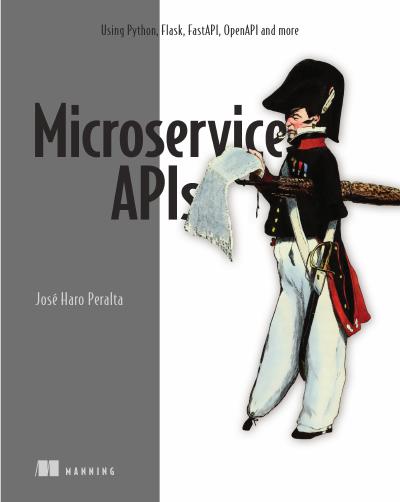 Microservice APIs: Using Python, Flask, FastAPI, OpenAPI and more