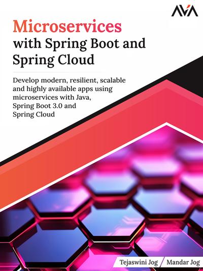 Microservices with Spring Boot and Spring Cloud: Develop modern, resilient, scalable and highly available apps using microservices with Java, Spring Boot 3.0 and Spring Cloud