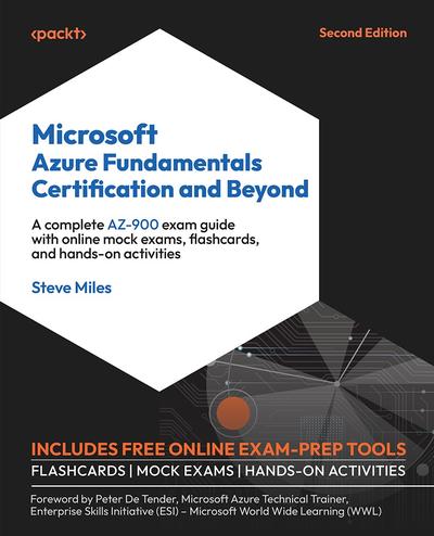 Microsoft Azure Fundamentals Certification and Beyond: A complete AZ-900 exam guide with online mock exams, flashcards, and hands-on activities, 2nd Edition