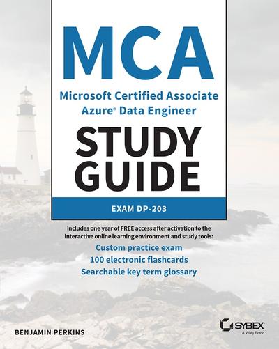 MCA Microsoft Certified Associate Azure Data Engineer Study Guide: Exam DP-203