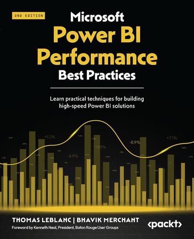 Microsoft Power BI Performance Best Practices: Learn practical techniques for building high-speed Power BI solutions, 2nd Edition