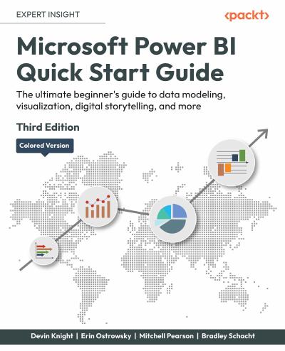 Microsoft Power BI Quick Start Guide: The ultimate beginner’s guide to data modeling, visualization, digital storytelling, and more, 3rd Edition